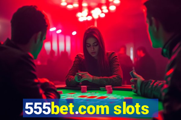 555bet.com slots